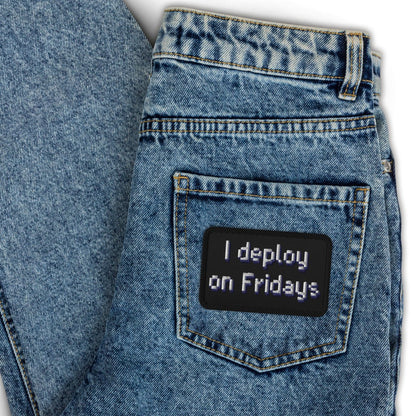 'I deploy on Fridays' embroidered patches